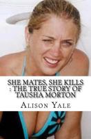She Mates, She Kills: The True Story of Tausha Morton 1539041247 Book Cover