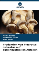 Produktion von Pleurotus ostreatus auf agroindustriellen Abfällen 6205793032 Book Cover