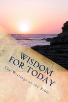 Wisdom for Today: The Writings of the Bible 1497317320 Book Cover