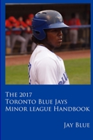 2017 Toronto Blue Jays Minor League Handbook 1365889599 Book Cover