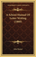 A School Manual Of Letter Writing 1436748240 Book Cover