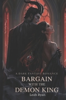 Bargain with the Demon King: A Dark Fantasy Romance B0FTM4L4DC Book Cover