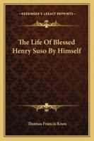 The Life of Blessed Henry Suso by Himself 116294272X Book Cover