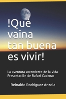 ¡Qué vaina tan buena es vivir! La aventura ascendente de la vida: Presentación de Rafael Cadenas B09328NKMY Book Cover