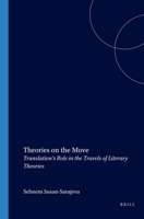 Theories on the Move: Translation's Role in the Travels of Literary Theories (Approaches to Translation Studies): Translation's Role in the Travels of ... Theories (Approaches to Translation Studies) 9042020598 Book Cover