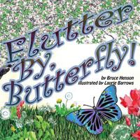 Flutter By, Butterfly! 1544049218 Book Cover