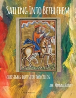Sailing Into Bethlehem: Christmas Duets for Two Cellos 163523025X Book Cover