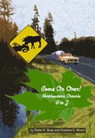 Come on Over!: Northeastern Ontario a to Z 1896350445 Book Cover