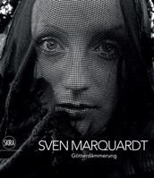 Sven Marquardt: Götterdämmerung. The Twilight of the Gods 8857226654 Book Cover