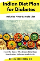 Indian Diet Plan for Diabetes: From the Doctor who created the most downloaded Diabetes app in India B08JF16W18 Book Cover