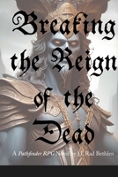 Breaking the Reign of the Dead 1965650481 Book Cover