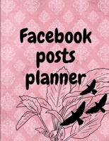 Facebook posts planner: Organizer to Plan All Your Posts & Content 171616625X Book Cover