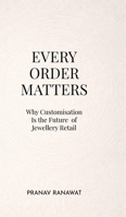 Every Order Matters: Why Customisation Is the Future of Jewellery Retail B0GMJ7KW59 Book Cover