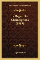 Le Règne Des Champignons 1142530825 Book Cover