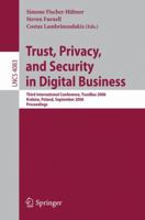 Trust and Privacy in Digital Business: Third International Conference, TrustBus 2006, Krakow, Poland, September 4-8, 2006, Proceedings (Lecture Notes in Computer Science) 3540377506 Book Cover