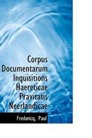 Corpus Documentarum Inquisitions Haereticae Pravitatis Neerlandicae 111355889X Book Cover