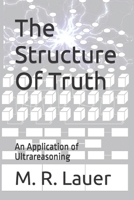 The Structure Of Truth: An Application of Ultrareasoning B0BBJWK53T Book Cover