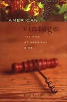 American Vintage: The Rise of American Wine 0395914787 Book Cover