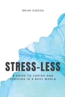 Stress-Less A Guide to Coping and Thriving in a Busy World B0C97QRJGZ Book Cover
