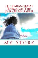 The Paranormal Through the Eyes of an Angel 1494407221 Book Cover