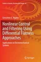 Nonlinear Control and Filtering Using Differential Flatness Approaches: Applications to Electromechanical Systems 3319164198 Book Cover