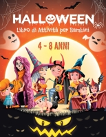 HALLOWEEN Libro di Attività per Bambini 4-8 Anni: Libro Dei Giochi Halloween - Labirinti, Trova le differenze, Sudoku, Colorare, Unisci i puntini, Tro B08LG79CK6 Book Cover