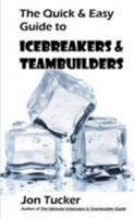 The Quick & Easy Guide to Icebreakers & Teambuilders 1105928950 Book Cover