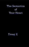 The Semiotics of Your Heart 1726640965 Book Cover