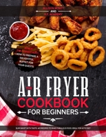 The Air Fryer Cookbook for Beginners: Slim Waist with Taste. 601 Recipes to Make Fabulous Food. Ideal for Keto Diet. Bonus-The Perfect Host: How to Prepare a delightful Buffet for your Guests 1801115915 Book Cover