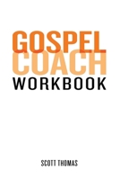 Gospel Coach Workbook: Certification Training 0615972233 Book Cover