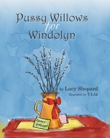 Pussy Willows for Windolyn B0BN277FSM Book Cover