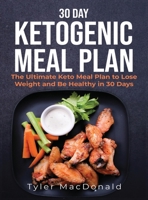 30-Day Ketogenic Meal Plan: The Ultimate Keto Meal Plan to Lose Weight and Be Healthy in 30 Days 195176434X Book Cover