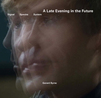 Gerard Byrne: A Late Evening in the Future 3903131016 Book Cover