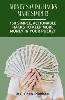 Money-Saving Hacks Made Simple: 150 Simple, Actionable Hacks to Keep More Money in Your Pocket B0DY58YZ26 Book Cover