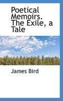 Poetical Memoirs. The Exile, a Tale 1241026173 Book Cover