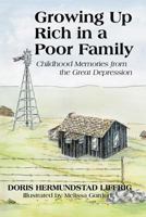 Growing Up Rich in a Poor Family: Childhood Memories from the Great Depression 1462032095 Book Cover