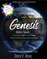 Meditating in God's Word Series: Genesis Bible Study Book 1 of 4 | Genesis 1-12 | Lessons 1-10 | Full Color Edition: Getting to Know God Through Old Testament Stories and Genealogies 1953930247 Book Cover