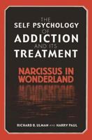 The Self-psychology of Addiction and Its Treatment: Narcissus in Wonderland 0415763460 Book Cover