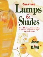 Crafting Lamps & Shades 0873416619 Book Cover