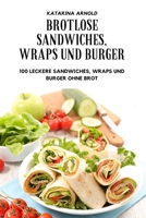 Brotlose Sandwiches, Wraps Und Burger 1837896240 Book Cover