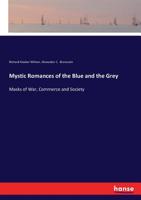 Mystic Romances Of The Blue And The Grey: Masks Of War, Commerce And Society 1120010128 Book Cover