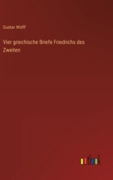 Vier griechische Briefe Friedrichs des Zweiten 3368283340 Book Cover