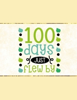 100 Days Just Flew By: Wide Ruled Composition Notebook To Be Used As Teacher Appreciation Gift And/Or A Writing Book For Teens And Elementary School Kids - Cream Cover 1656299526 Book Cover