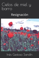 Cielos de miel y barro: Resignación 1706994729 Book Cover