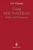 Using MSC/NASTRAN: Statics and Dynamics 0387970320 Book Cover