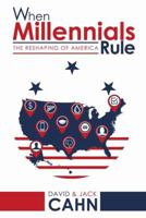 When Millennials Rule: The Reshaping of America 1682610756 Book Cover
