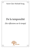 De la temporalité: (Six réflexions sur le temps) (French Edition) 2332686398 Book Cover