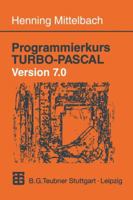 Programmierkurs Turbo-Pascal Version 7.0: Ein Lehr- Und Ubungsbuch Mit Mehr ALS 220 Programmen 3519029863 Book Cover