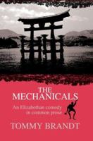 The Mechanicals: An Elizabethan Comedy in Common Prose 0595293255 Book Cover