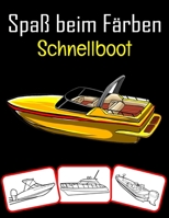 Spaß beim Färben Schnellboot: Schnellbootbilder, Mal- und Lernbuch mit Spaß für Kinder (50 Seiten, mind. 25 Schnellbootbilder) B09CKPFXXD Book Cover